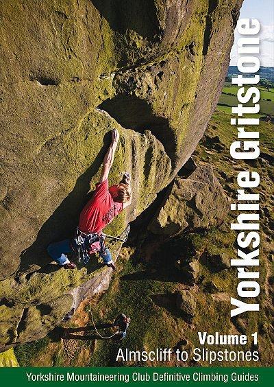 Yorkshire Gritstone Volume 1 - Almscliff to Slipstones (Yorkshire Mountaineering Club Guidebook)